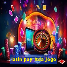 latin pay ltda jogo